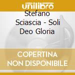 Stefano Sciascia - Soli Deo Gloria cd