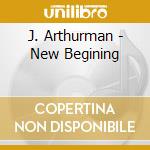 J. Arthurman - New Begining cd
