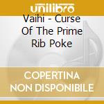 Vaihi - Curse Of The Prime Rib Poke cd