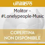 Molitor - #Lonelypeople-Music cd