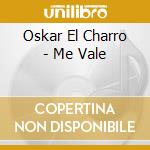 Oskar El Charro - Me Vale cd