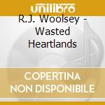 R.J. Woolsey - Wasted Heartlands cd