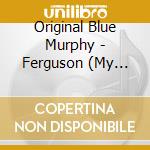 Original Blue Murphy - Ferguson (My Hands Up) We Are Magic cd