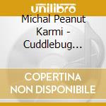 Michal Peanut Karmi - Cuddlebug Parade cd