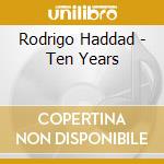 Rodrigo Haddad - Ten Years cd