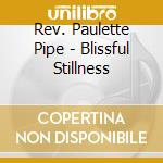 Rev. Paulette Pipe - Blissful Stillness cd
