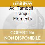 Adi Tamboli - Tranquil Moments cd