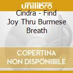 Cindra - Find Joy Thru Burmese Breath cd
