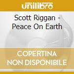 Scott Riggan - Peace On Earth cd
