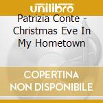 Patrizia Conte - Christmas Eve In My Hometown cd