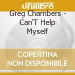 Greg Chambers - Can'T Help Myself cd