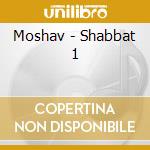 Moshav - Shabbat 1 cd