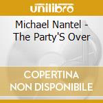 Michael Nantel - The Party'S Over cd
