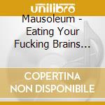 Mausoleum - Eating Your Fucking Brains (Live) cd