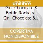 Gin, Chocolate & Bottle Rockets - Gin, Chocolate & Bottle Rockets cd