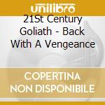 21St Century Goliath - Back With A Vengeance cd