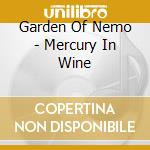 Garden Of Nemo - Mercury In Wine cd