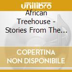 African Treehouse - Stories From The Alphabet Tree, Vol. 2 cd musicale di African Treehouse