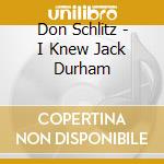 Don Schlitz - I Knew Jack Durham cd