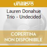 Lauren Donahue Trio - Undecided cd