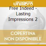 Free Indeed - Lasting Impressions 2 cd