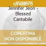 Jennifer Jeon - Blessed Cantabile cd