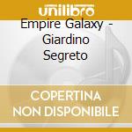 Empire Galaxy - Giardino Segreto cd