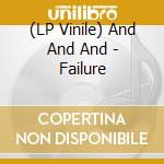 (LP Vinile) And And And - Failure vinile