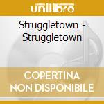 Struggletown - Struggletown cd