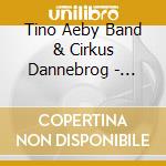 Tino Aeby Band & Cirkus Dannebrog - Cirkus Dannebrog 2013, De Gode Gamle Dage cd