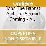 John The Baptist And The Second Coming - A Dark Matter cd