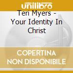 Teri Myers - Your Identity In Christ cd