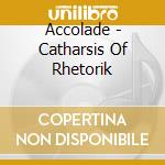 Accolade - Catharsis Of Rhetorik cd