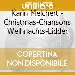 Karin Melchert - Christmas-Chansons Weihnachts-Lidder cd musicale di Karin Melchert
