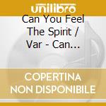 Can You Feel The Spirit / Var - Can You Feel The Spirit / Var cd