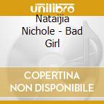 Nataijia Nichole - Bad Girl cd
