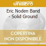 Eric Noden Band - Solid Ground