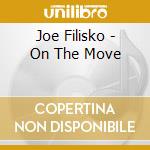 Joe Filisko - On The Move cd musicale di Joe Filisko
