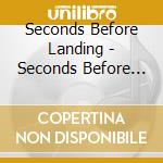Seconds Before Landing - Seconds Before Landing 2 cd