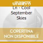 Ln - Cool September Skies cd