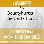 Ss Bountyhunter - Serpents For Eggs cd