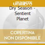 Dry Season - Sentient Planet cd
