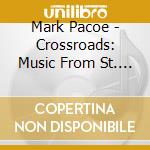 Mark Pacoe - Crossroads: Music From St. Malachy'S cd