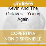 Kevin And The Octaves - Young Again cd