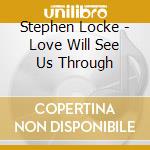 Stephen Locke - Love Will See Us Through cd