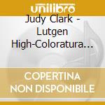 Judy Clark - Lutgen High-Coloratura Voice 1 & 2 Combined cd