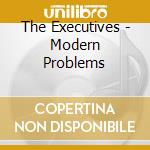 The Executives - Modern Problems cd musicale di The Executives