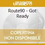 Route90 - Got Ready cd
