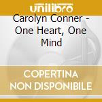 Carolyn Conner - One Heart, One Mind cd musicale di Carolyn Conner
