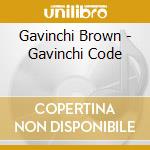 Gavinchi Brown - Gavinchi Code